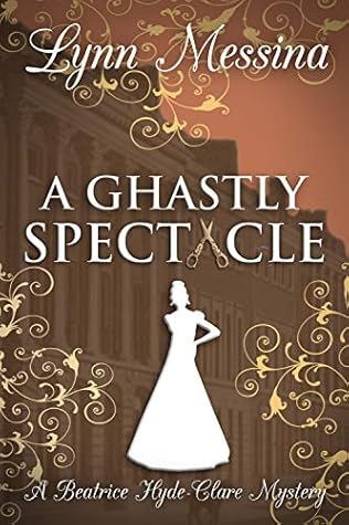 A Ghastly Spectacle (Beatrice Hyde-Clare Mysteries, #7)