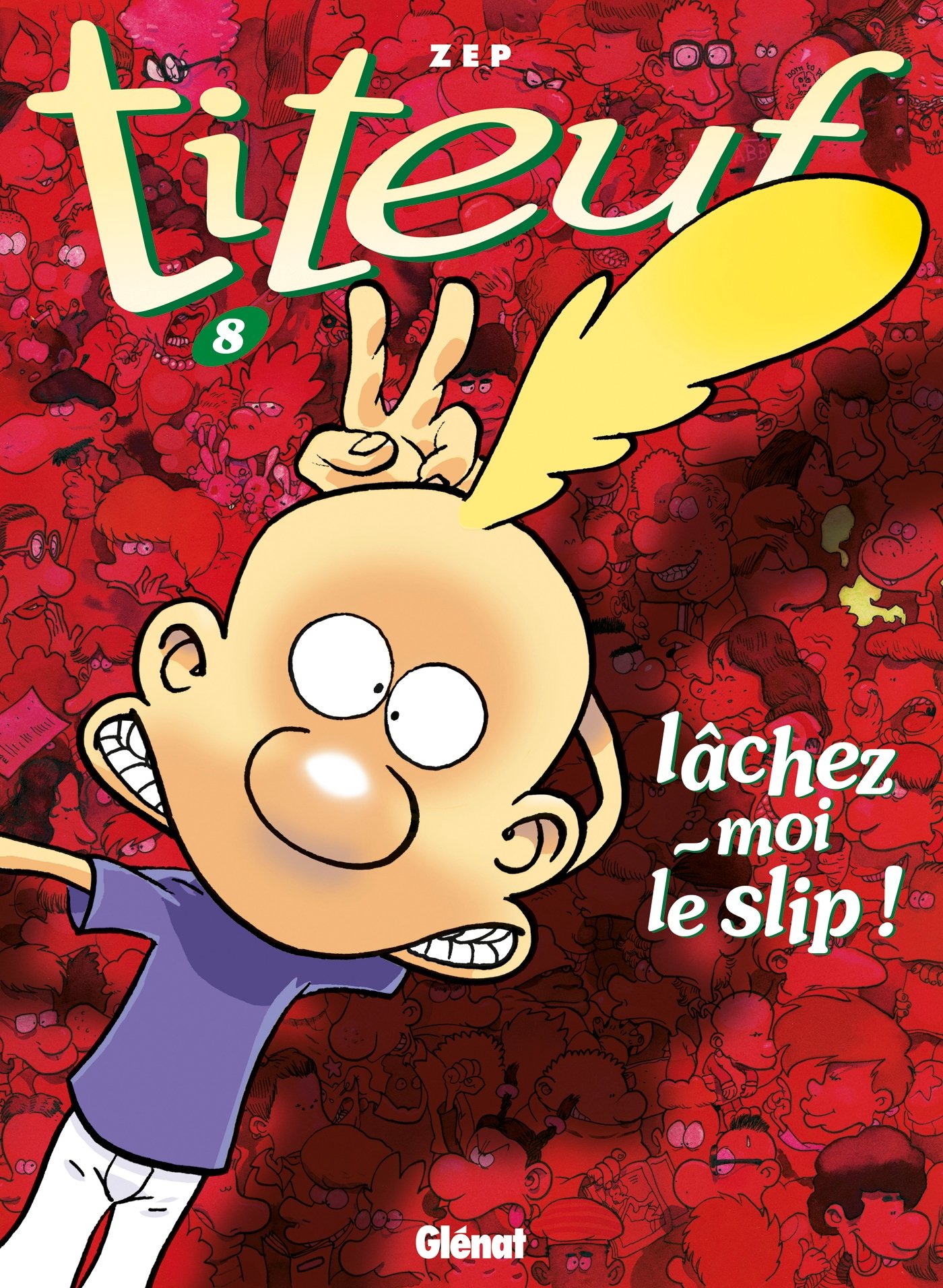 Titeuf - Tome 08 : Lâchez-moi le slip ! (French Edition)