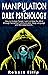 Manipulation and Dark Psychology by Robert Filip