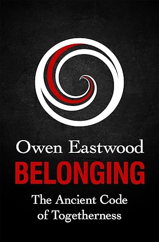 Belonging: The Ancient Code of Togetherness