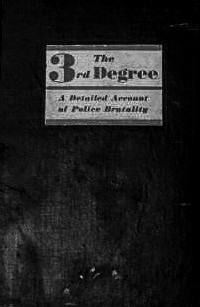 The Third Degree: A Detailed and Appalling Exposé of Police Brutality