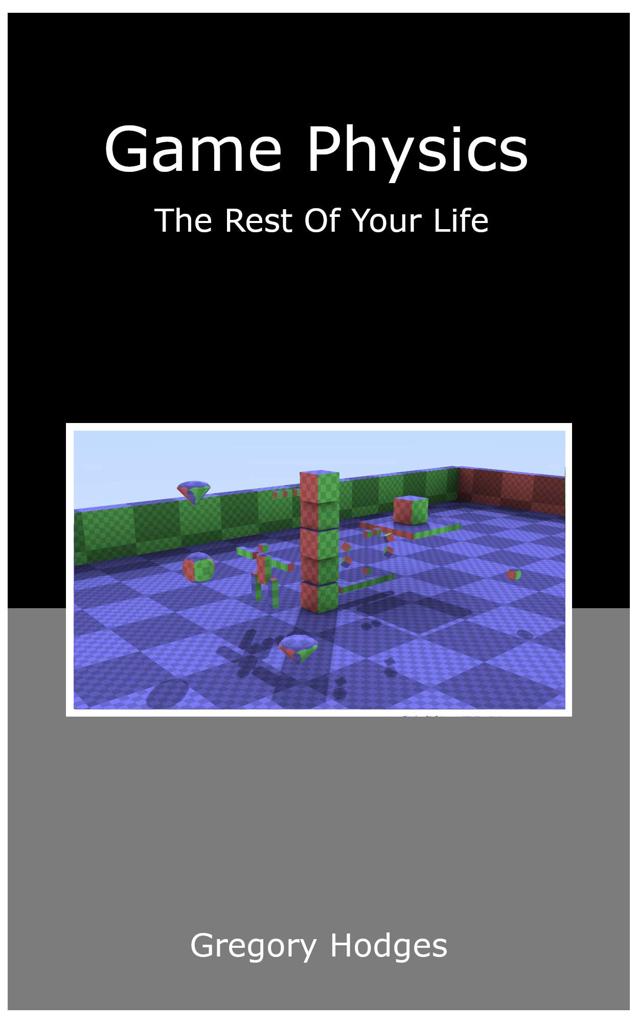 Game Physics The Rest of Your Life (Kindle Edition)