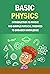 Basic Physics: Introduction To Physic And Simple Physical Theories To Broaden Knowledge: Self-Teaching Guide