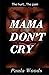 The Hurt...The Pain MAMA DON'T CRY by Paula Woods The Hurt...The Pain MAMA DON'T CRY by Paula Woods