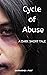 Cycle of Abuse by Casandra May