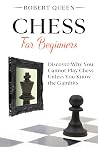 Chess For Beginners: A Comprehensive and Simple Guide to the Best Strategy Game Chess For Beginners: A Comprehensive and Simple Guide to the Best Strategy Game