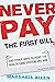 Never Pay the First Bill: A...