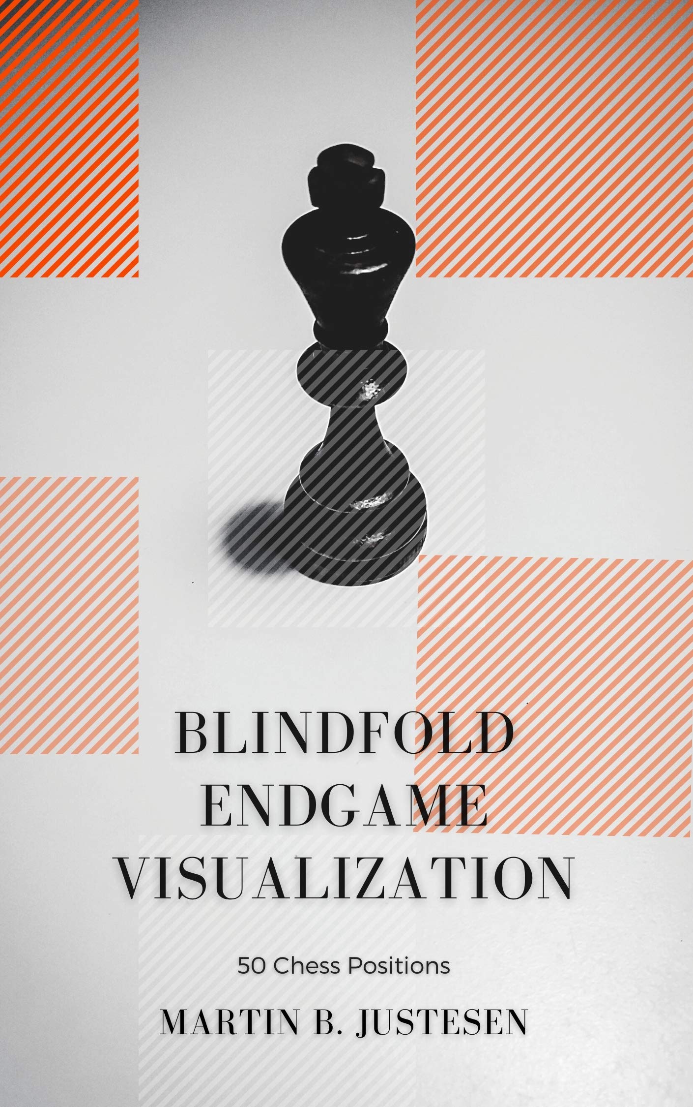 Blindfold Endgame Visualization: 50 Chess Positions (Blindfold Chess Visualization)