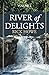 River of Delights, Volume 1: Quenching Your Thirst for Joy