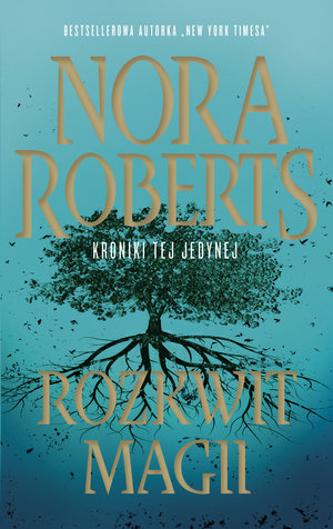 Rozkwit magii (Kroniki tej jedynej, #3)