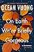 On Earth We’re Briefly Gorg...