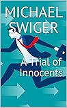 A Trial of Innocents by Michael Swiger