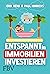 Entspannt in Immobilien investieren: Die Praxisanleitung