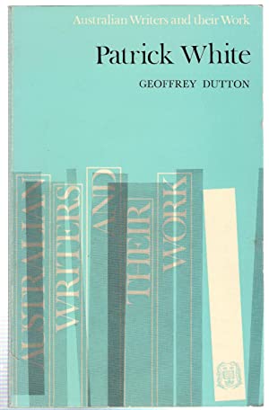 Patrick White (Australian writers and their work)