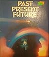 Past Present and Future: Know Your Inner Self Through Analysis of Your Fortune, Handwriting and Dreams
