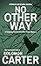 No Other Way (Roberts and Bradley: Into The Shadows #3)
