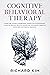Cognitive Behavioral Therapy: Overcome Anxiety, Depression, Stress and Overthinking. Increase Mental Health and Mental Toughness through Hypnosis and Positive Thinking.