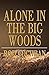 Alone in the Big Woods by Rod Cochran