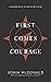 First Comes Courage by Sonia McDonald