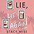 Lie, Lie Again: A Novel