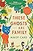 These Ghosts Are Family