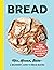 Bread: Mix, Knead, Bake―A B...