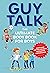 Guy Talk: The Ultimate Boy's Body Book with Stuff Guys Need to Know while Growing Up Great!