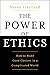 The Power of Ethics: How to Make Good Choices in a Complicated World