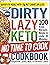 The DIRTY, LAZY, KETO No Ti...