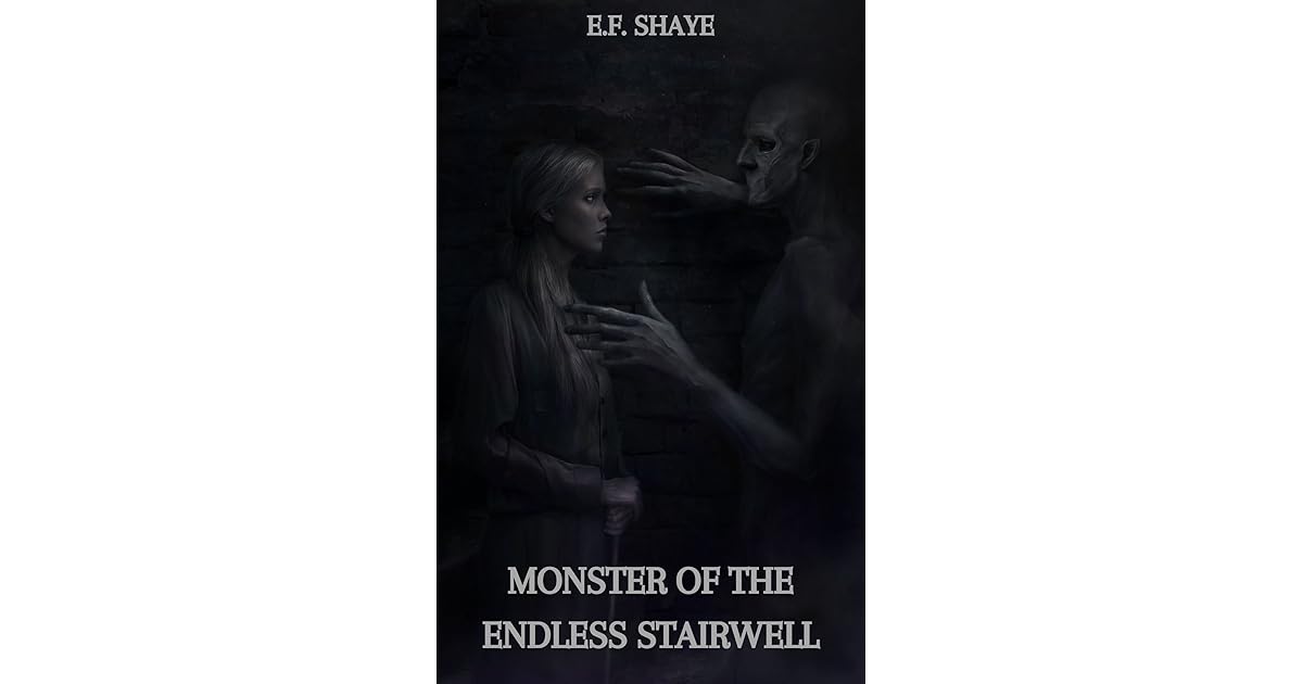Monster Of The Endless Stairwell By E F Shaye
