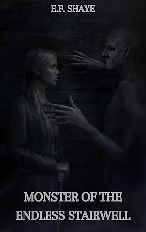 Monster Of The Endless Stairwell By E F Shaye