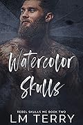 Watercolor Skulls (Rebel Skulls MC, #2)
