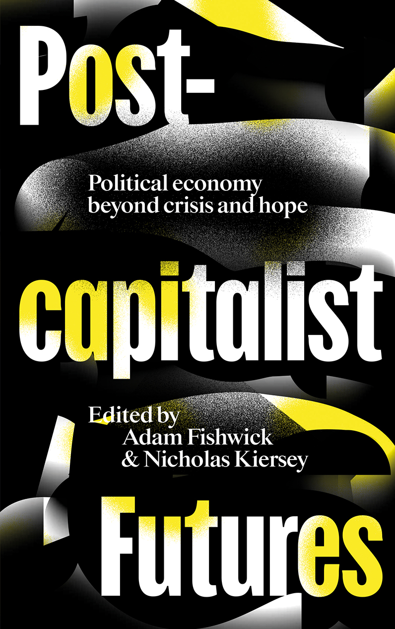 Post-capitalist Futures: Political Economy Beyond Crisis and Hope (Hardcover)