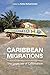 Caribbean Migrations by Anke Birkenmaier