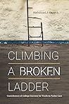 Climbing a Broken Ladder: Contributors of College Success for Youth in Foster Care (The American Campus)