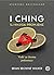 I Ching ili Knjiga promjene: vodič za životne prekretnice