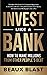 Invest Like a Bank by Beaux Blast