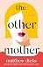 The Other Mother by Matthew Dicks The Other Mother by Matthew Dicks