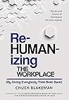 Rehumanizing The Workplace By Giving Everybody Their Brain Back by Chuck Blakeman