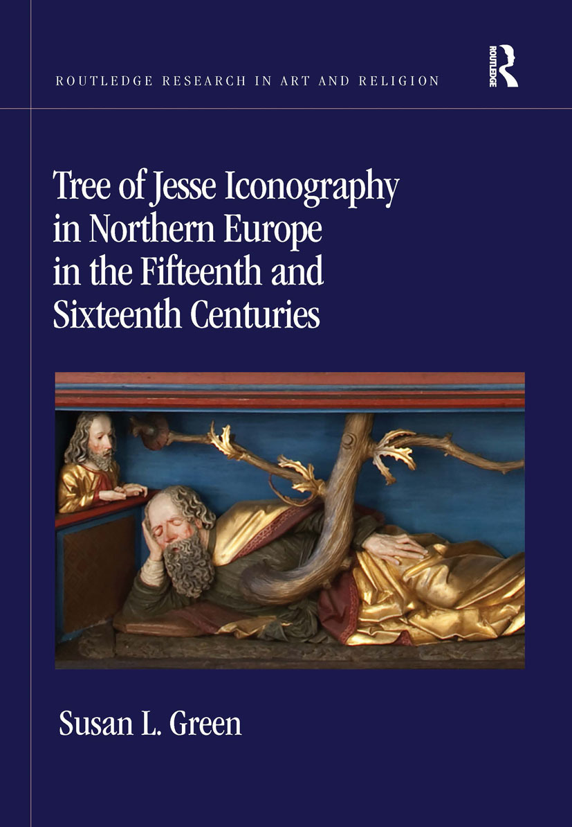 Tree of Jesse Iconography in Northern Europe in the Fifteenth and Sixteenth Centuries (Routledge Research in Art and Religion)