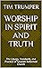 Worship in Spirit and Truth...