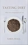 Tasting Dirt: When You're Disappointed With God