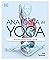 Anatomia del Yoga (Science of Yoga): Un estudio fisiologico postura a postura (Spanish Edition)