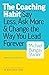 The Coaching Habit: Say Less, Ask More & Change the Way You Lead Forever
