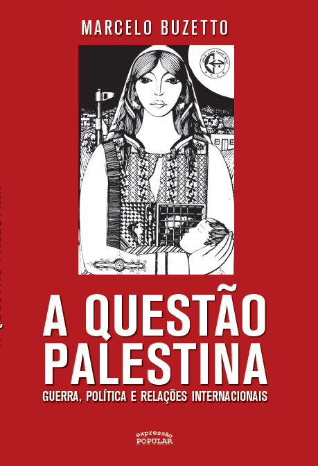 A Questão Palestina– Guerra, Política e Relações Internacionais