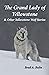The Grand Lady of Yellowstone & Other Yellowstone Wolf Stories