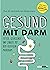 Gesund mit Darm. Fitter, gelassener und jünger mit dem richtigen Mikrobiom (German Edition)