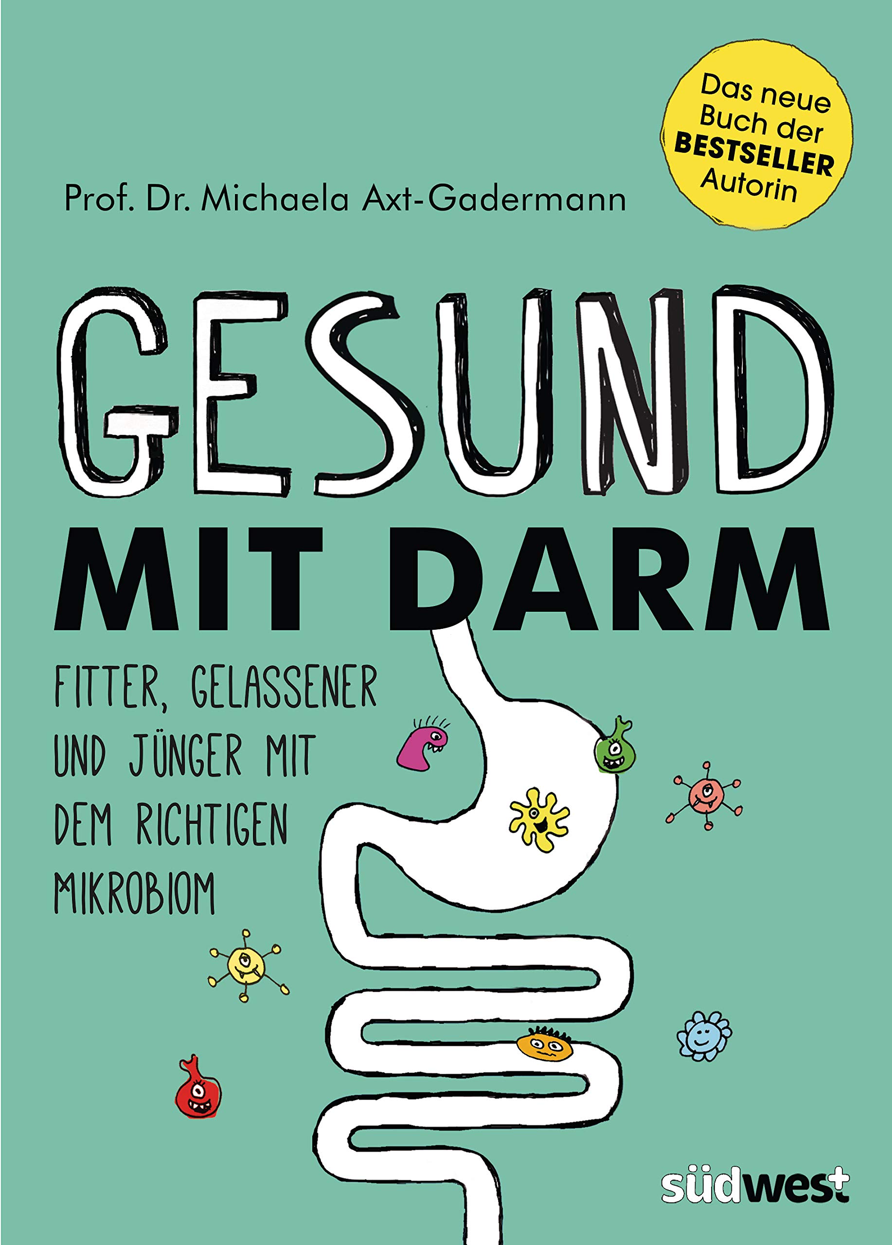 Gesund mit Darm. Fitter, gelassener und jünger mit dem richtigen Mikrobiom (German Edition)