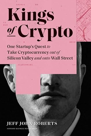 Kings Of Crypto One Startup S Quest To Take Cryptocurrency Out Of Silicon Valley And Onto Wall Street By Jeff John Roberts