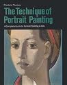 The Technique of Portrait Painting: A Complete Guide to Portrait Painting in Oils The Technique of Portrait Painting: A Complete Guide to Portrait Painting in Oils